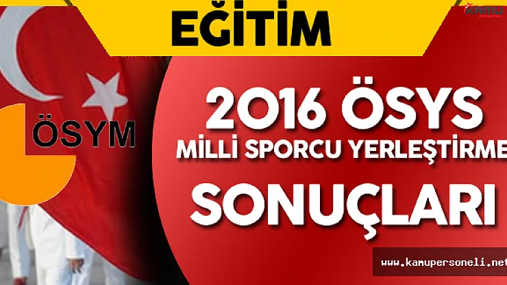 2016 ÖSYS Milli Sporcu Yerleştirme Sonuçları Açıklandı