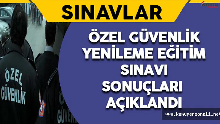 2016 Özel Güvenlik Yenileme Eğitim Sınav Sonuçları Açıklandı
