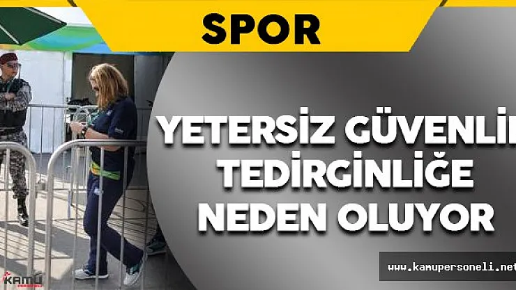 2016 Rio Olimpiyat Oyunları'nda Güvenlik Yetersiz