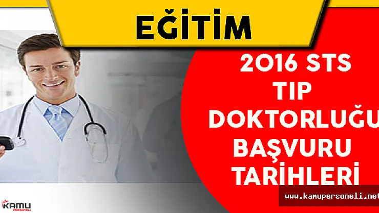 2016 STS Tıp Doktorluğu Başvuru Tarihleri