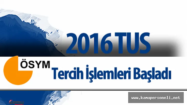2016-TUS İlkbahar Dönemi Tercih İşlemleri Başladı