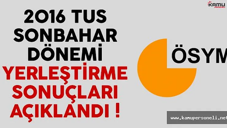 2016 TUS sonbahar dönemi yerleştirme sonuçları açıklandı