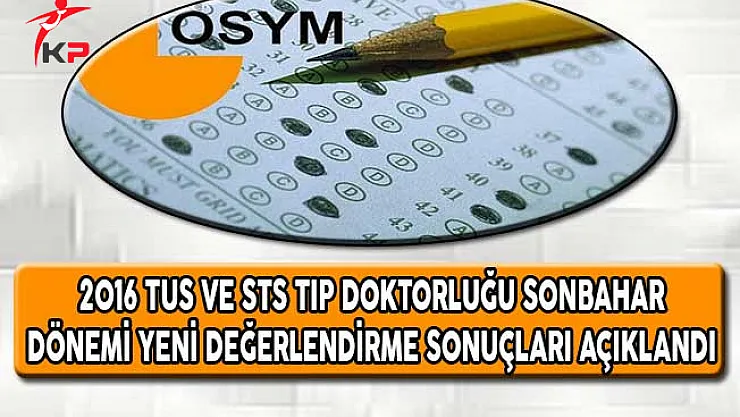 2016 TUS ve STS Tıp Doktorluğu Sonbahar Dönemi Yeni Değerlendirme Sonuçları Açıklandı