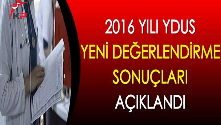 2016 YDUS Yeni Değerlendirme Sonuçları ÖSYM Tarafından Açıklandı !