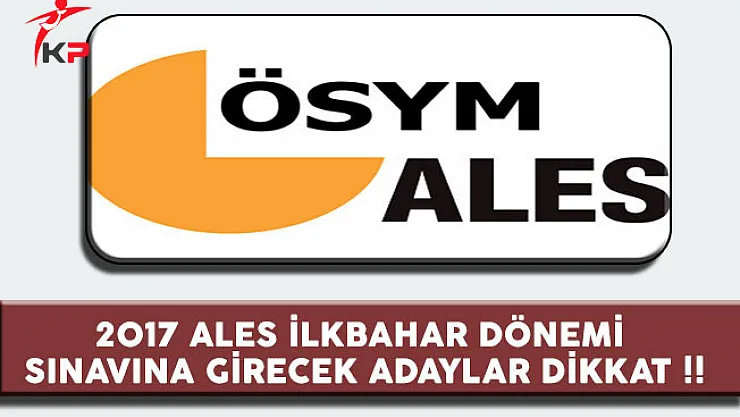 2017 ALES İlkbahar Dönemi Sınavına Girecek Adaylar Dikkat ! Başvuruda Son Gün !