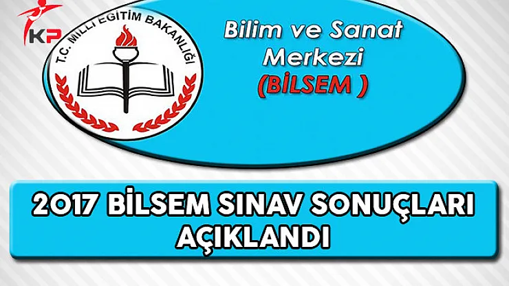 2017 BİLSEM Sonuçları MEB Tarafından Açıklandı