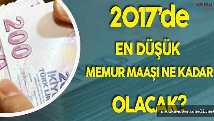 2017 'de En Düşük Memur Maaşı Ne Kadar Olacak?