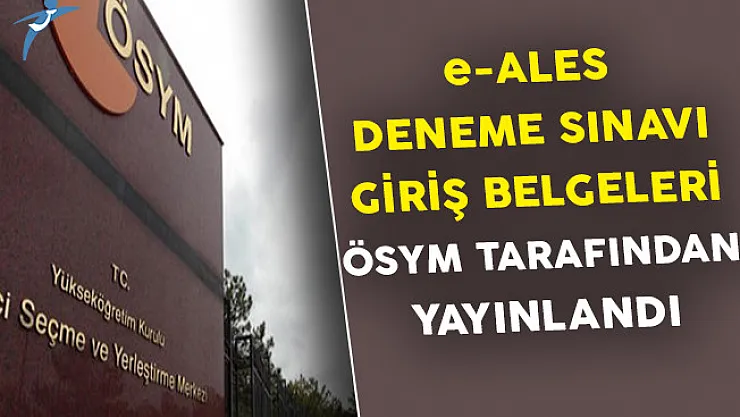 2017 e-ALES Deneme Sınavı Giriş Belgeleri ÖSYM Tarafından Yayınlandı !