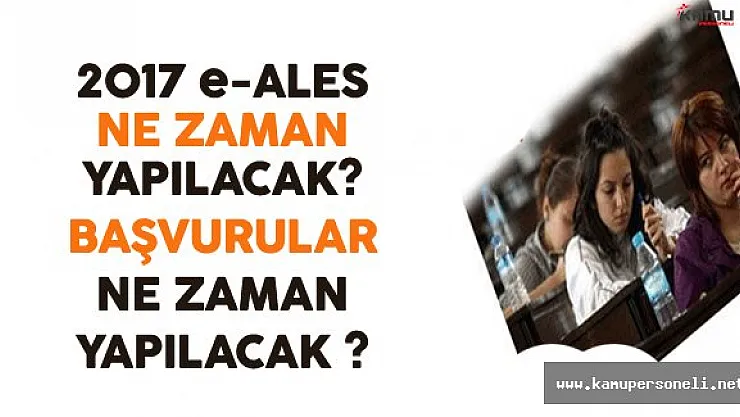 2017 e-ALES Ne Zaman Yapılacak? Başvurular Ne Zaman Başlıyor?