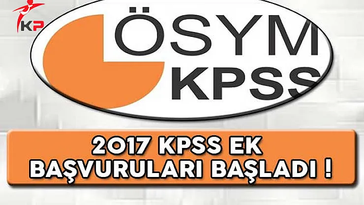2017 KPSS Adayları Dikkat ! Ek Başvurular Başladı