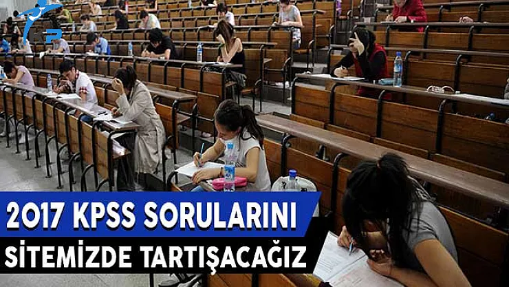 2017 KPSS Sorularını Sitemizde Tartışacağız !