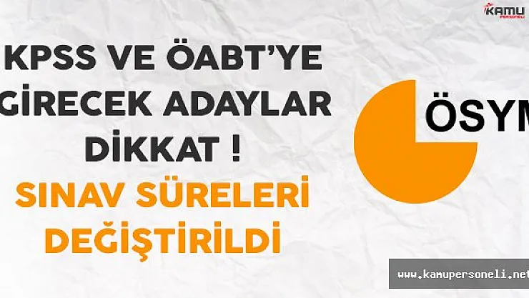 2017 KPSS ve ÖABT Adayları Dikkat ! ÖSYM Sınav Sürelerini Değiştirdi