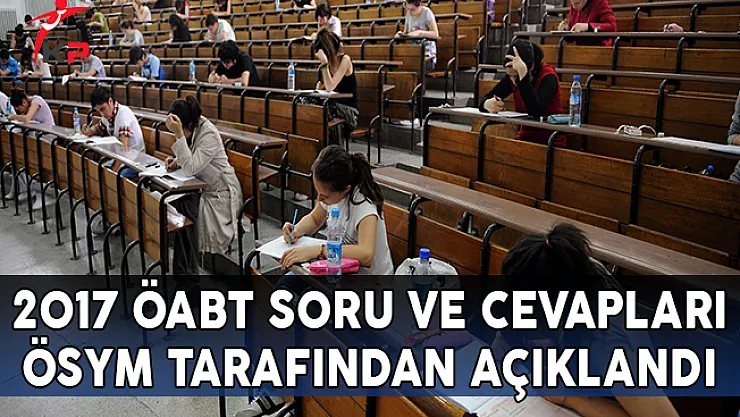 2017 ÖABT Soru ve Cevapları Açıklandı