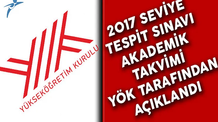 2017 Seviye Tespit Sınavı Akademik Takvimi YÖK Tarafından Açıklandı