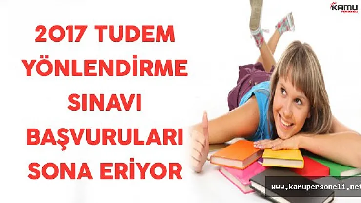 2017 TUDEM Yönlendirme Sınavı Başvuruları Sona Eriyor