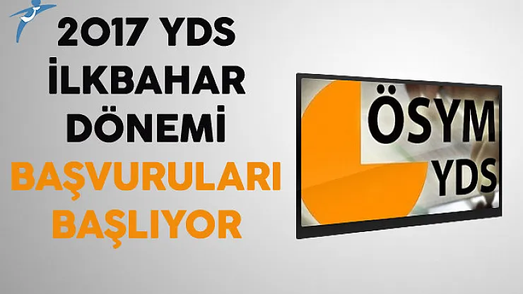 2017 YDS İlkbahar Dönemi Başvuruları Başlıyor