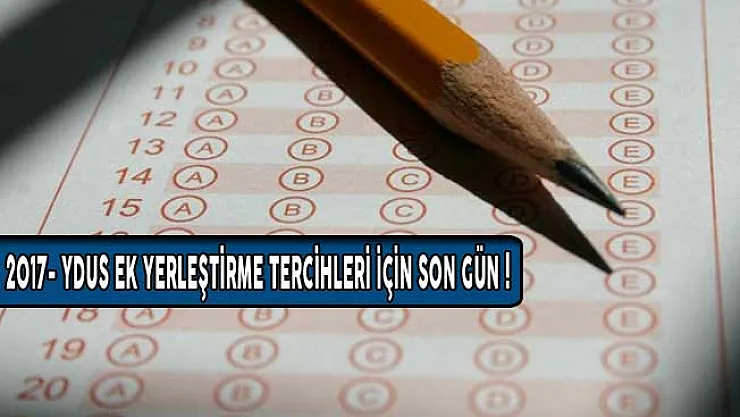 2017- YDUS Ek Yerleştirme Tercihleri İçin Son Gün!