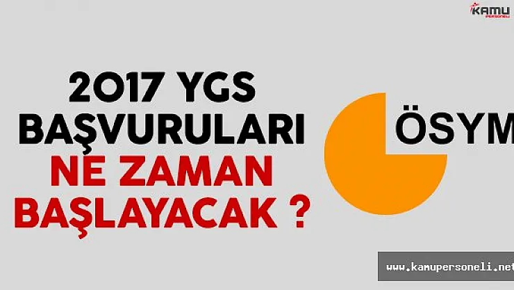2017 YGS başvuruları ne zaman başlayacak?