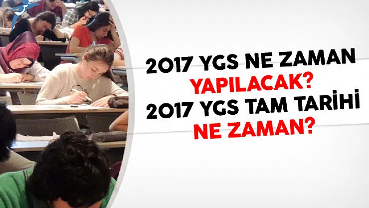 2017 YGS Ne Zaman Yapılacak? 2017 YGS Tam Tarihi Ne Zaman?