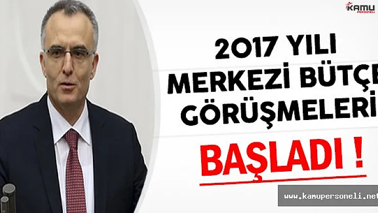 2017 Yılı Merkezi Bütçe Görüşmelerine Başlandı