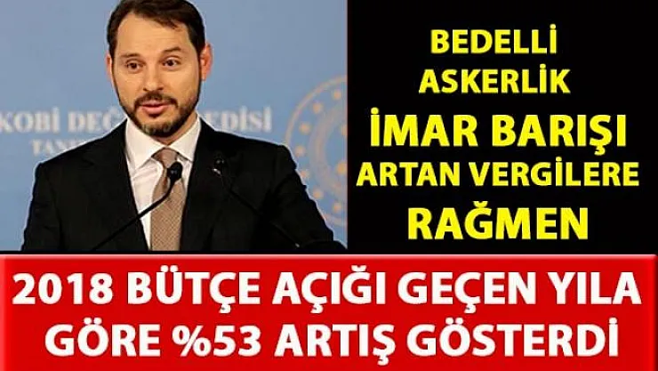 2018 bütçe açığı geçen yıla göre yüzde 53 arttı