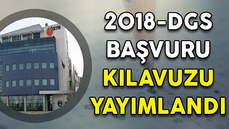 2018-DGS Başvuru Kılavuzu Yayımlandı