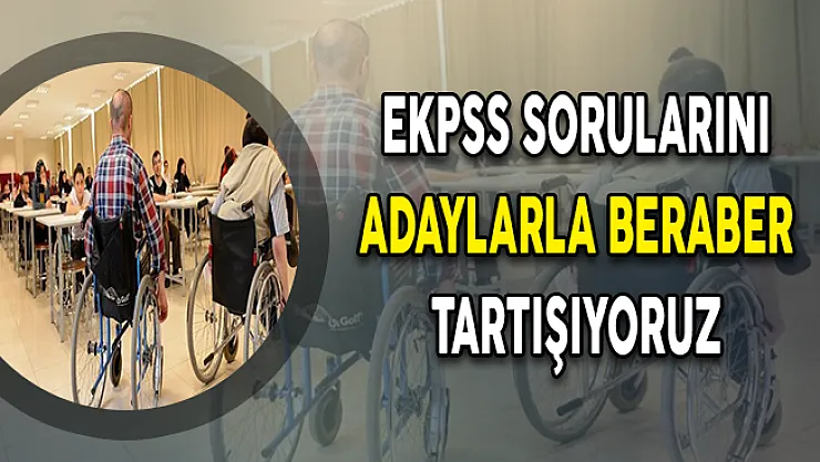 2018 EKPSS Soruları Cevapları ve Yorumları (Kolay Mıydı, Zor Muydu?)