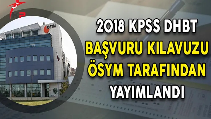 2018 KPSS DHBT Başvuru Kılavuzu ÖSYM Tarafından Yayımlandı