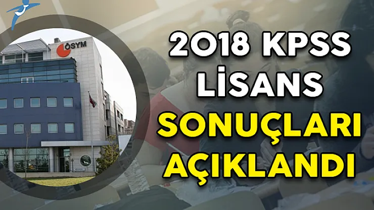 2018 KPSS Lisans Sonuçları ÖSYM Tarafından Açıklandı!