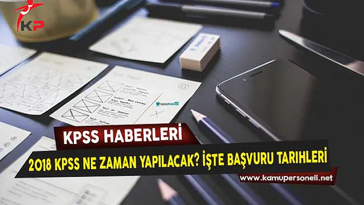 2018 KPSS Ne Zaman Yapılacak? İşte Başvuru Tarihleri