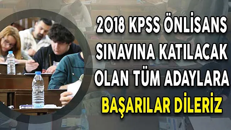 2018 KPSS Önlisans Sınavına Katılacak Olan Tüm Adaylara Başarılar Dileriz