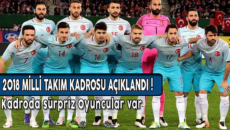 2018 Milli Takım kadrosu açıklandı! Kadroda sürpriz Oyuncular var