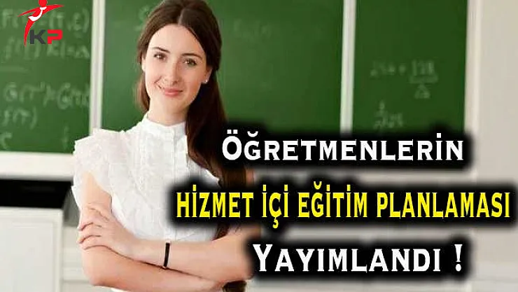 2018 Yılı İçin Öğretmenlerin Hizmet İçi Eğitim ve Faaliyet Planı MEB Tarafından Yayımlandı