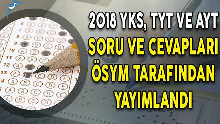 2018 YKS TYT ve AYT Soru ve Cevapları ÖSYM Tarafından Yayımlandı