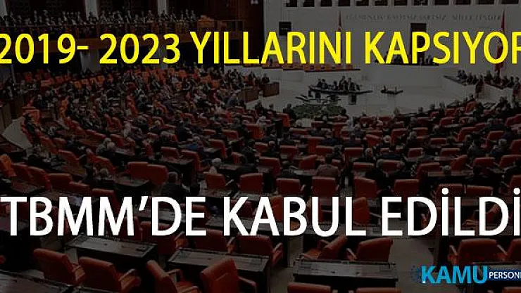 2019- 2023 Yıllarını Kapsayan 11. Kalkınma Planı, TBMM Genel Kurulu'nda Kabul Edildi!
