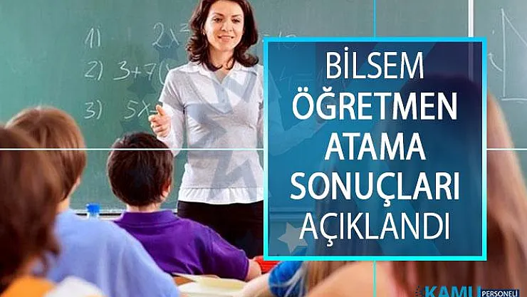 2019 Bilim Ve Sanat Merkezleri (BİLSEM) Öğretmen Atama Sonuçları Açıklandı! BİLSEM Öğretmen Atama Sonuçlar Sorgulama Ekranı