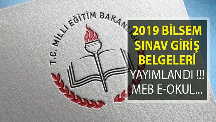 2019 BİLSEM Sınav Giriş Belgeleri Yayımlandı!