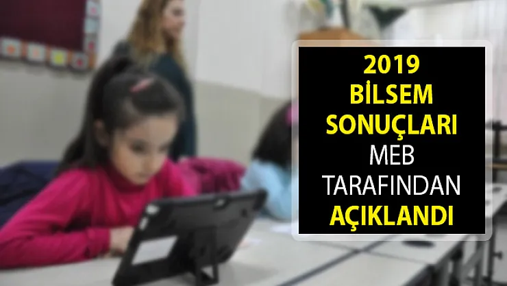 2019 BİLSEM Sonuçları Açıklandı! BİLSEM Sonuç Sorgulama Ekranı