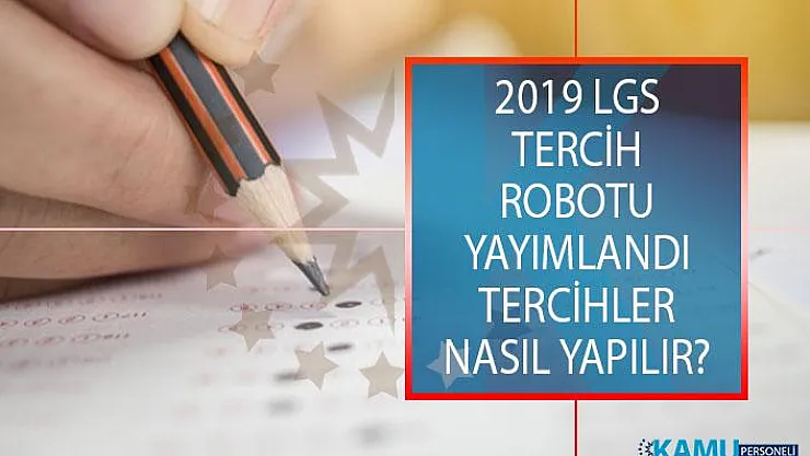 2019 LGS Tercih Robotu Yayımlandı! MEB Liselere Geçiş sınavı (LGS) Tercihleri Nasıl Yapılacak?