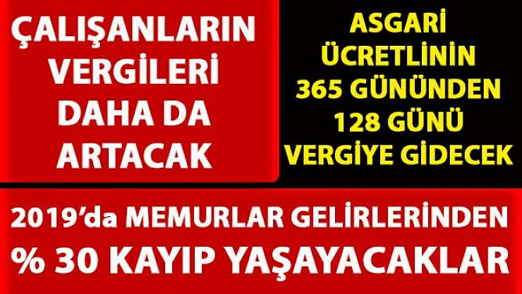 2019 Memur Gelir Vergi oranları belli oldu! Memurlar 2019'da yüzde 30 gelir kaybı yaşayacaklar!
