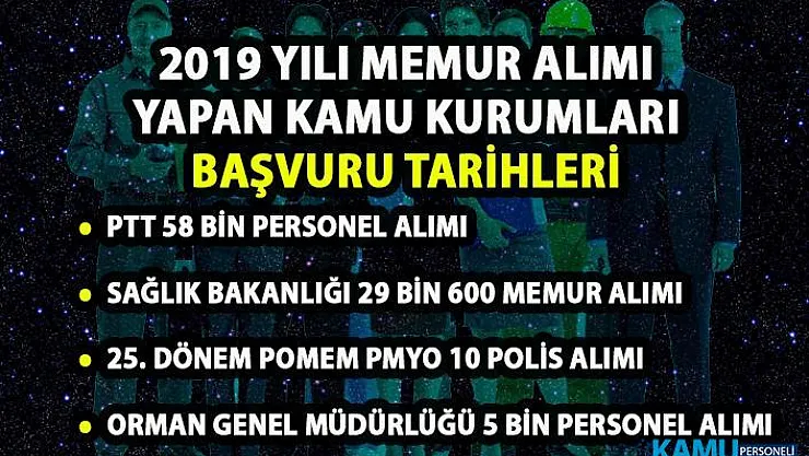 2019 memur personel alımı yapacak kamu kurumları! PTT, EGM, OGM ve Sağlık Bakanlığı başvuru tarihi ne zaman?