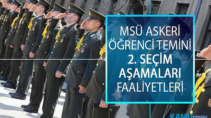 2019 MSÜ Askeri Öğrenci Temini 2. Seçim Aşamaları Faaliyetleri! Milli Savunma Üniversitesi 2019 Yılı Askeri Öğrenci Temini Evrakları Nelerdir?
