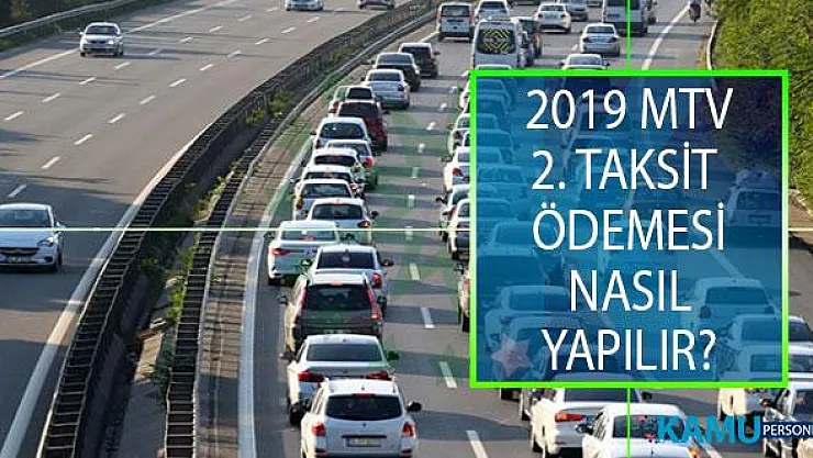 2019 MTV 2. Taksit Ödemeleri Son Günü Ne Zaman? 2019 Motorlu Taşıtlar Vergisi (MTV) Taksit Ödemesi Nasıl Yapılır?