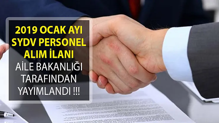 2019 Ocak Ayı SYDV Personel Alım İlanı Yayımlandı! Aile Bakanlığı Personel Alıyor!