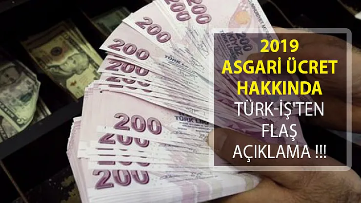 2019 Yılı Asgari Ücret Hakkında Türk-İş'ten Flaş Talep Geldi!
