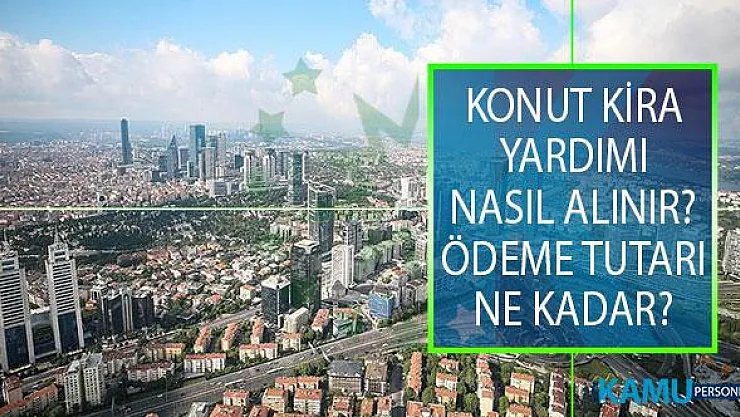 2019 Yılı Konut Kira Yardımı Nasıl Alınır? Kira Yardımı Ödemesi Ne Kadar?