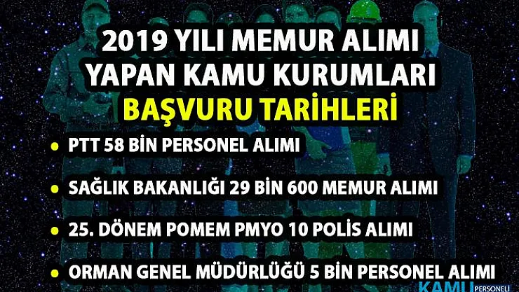 2019 yılında memur personel alımı yapacak kamu kurumları! PTT, EGM, OGM ve Sağlık Bakanlığı başvuru tarihi ne zaman?