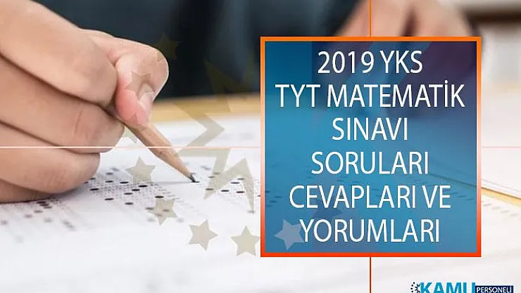 2019 YKS TYT Matematik Sınavı Soruları, Cevapları ve Yorumları 15 Haziran 2019