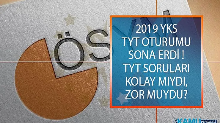 2019 Yükseköğretim Kurumları Sınavı (YKS) Soruları, Cevapları ve Yorumları (Kolay Mıydı, Zor Muydu?)