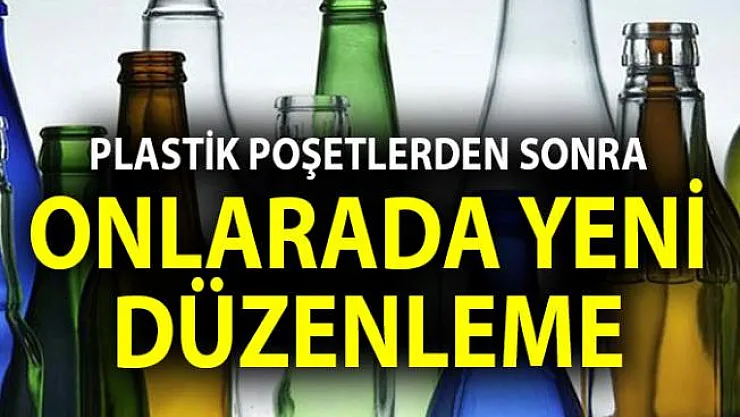2019'da şişe ve plastik kaplara yeni düzenleme geliyor. Market poşetleri ücretli olmuştu sıra kaplarda
